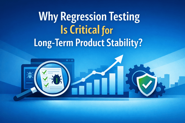 Why Regression Testing Is Critical for Long-Term Product Stability