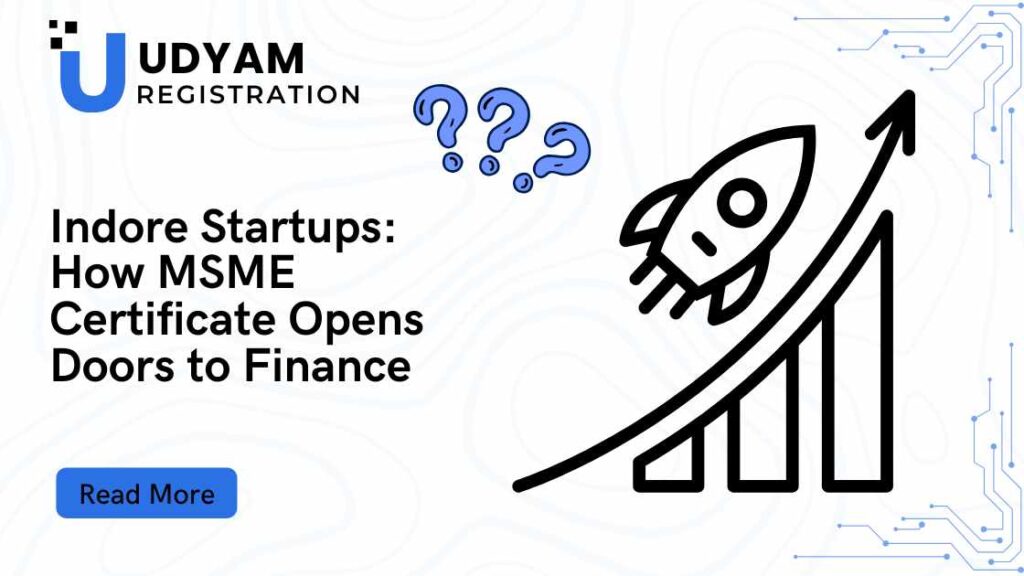 Indore Startups How MSME Certificate Opens Doors to Finance