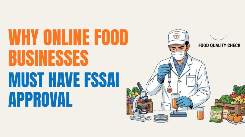Why Online Food Businesses Must Have FSSAI Approval