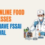 Why Online Food Businesses Must Have FSSAI Approval