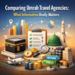 Comparing Umrah Travel Agencies: What Information Really Matters